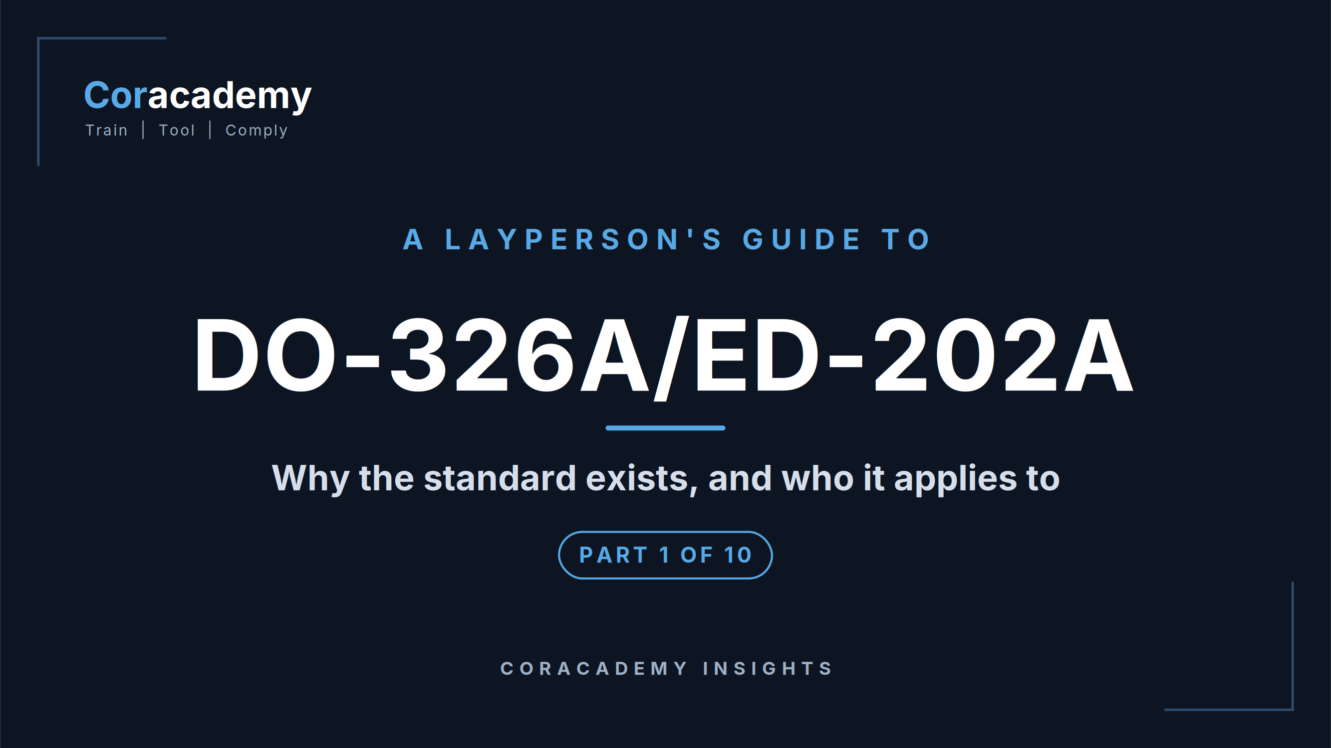 A Layperson's Guide to DO-326A/ED-202A. Part 1 of 10. A Coracademy Insights weekly series.